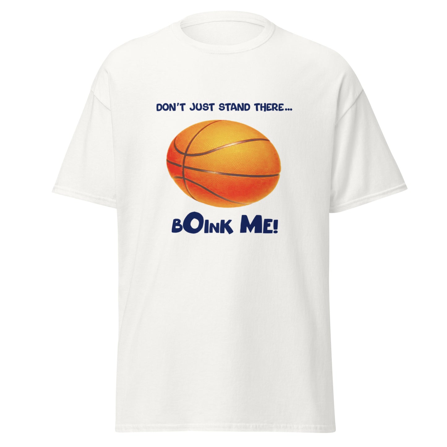 DON'T JUST STAND THERE... BOINK ME TEE