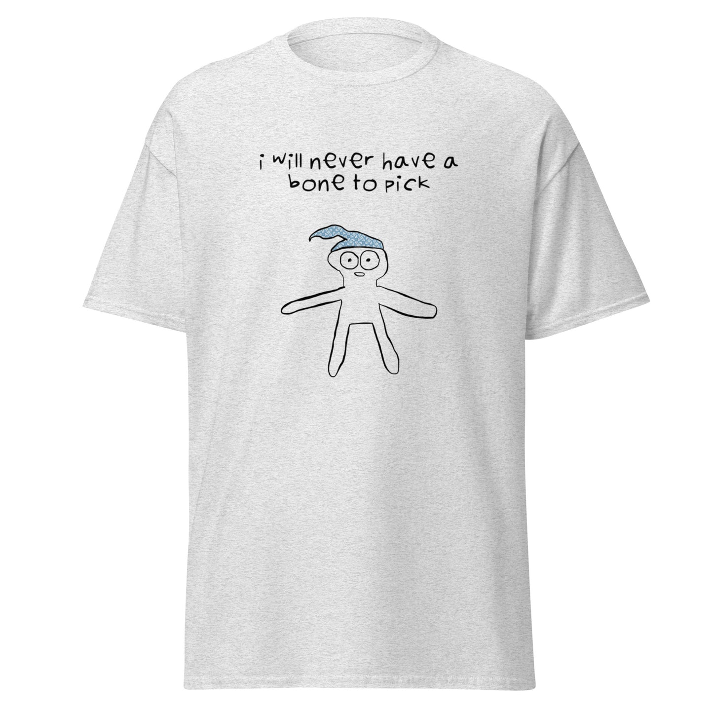 I WILL NEVER HAVE A BONE TO PICK TEE