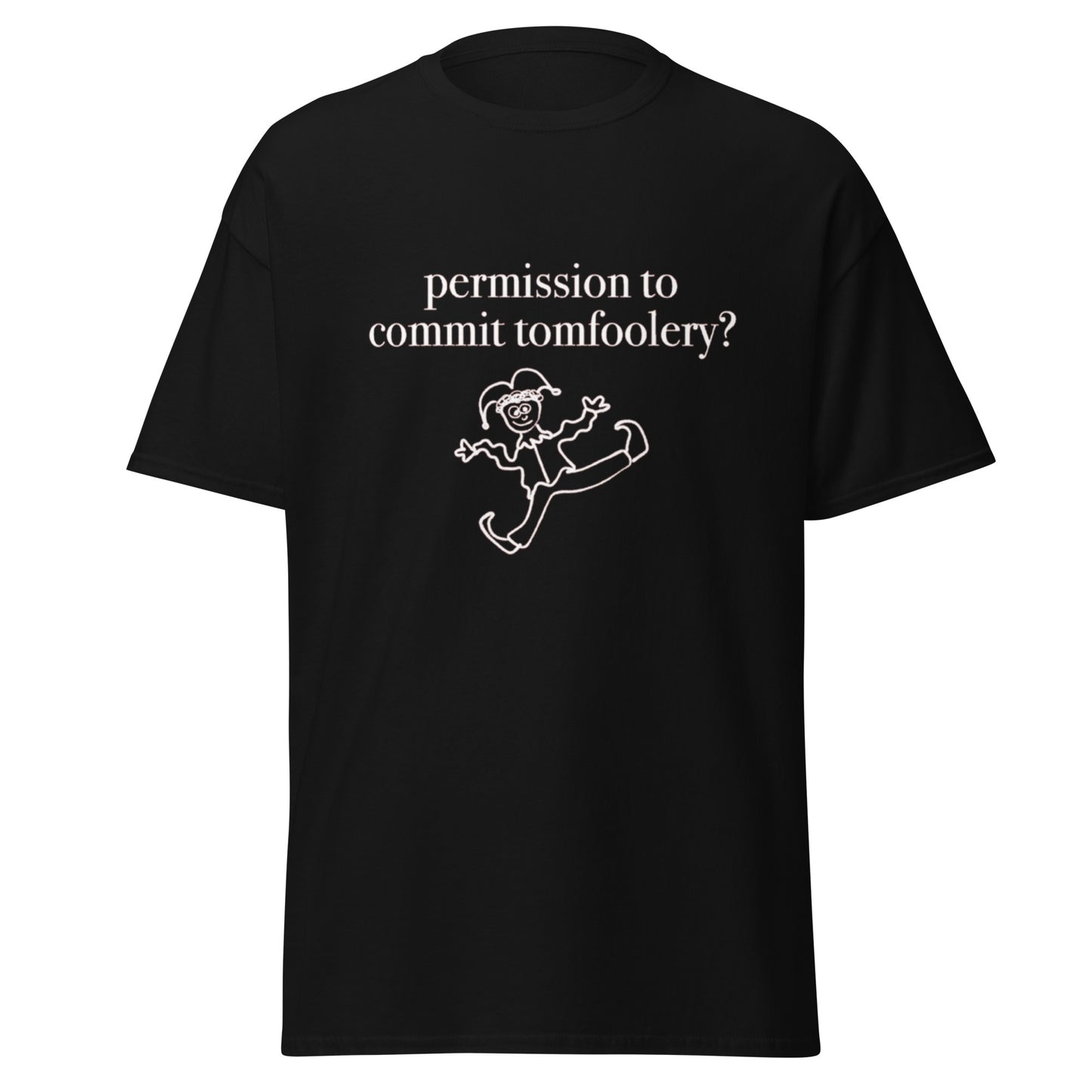 PERMISSION TO COMMIT TOMFOOLERY TEE