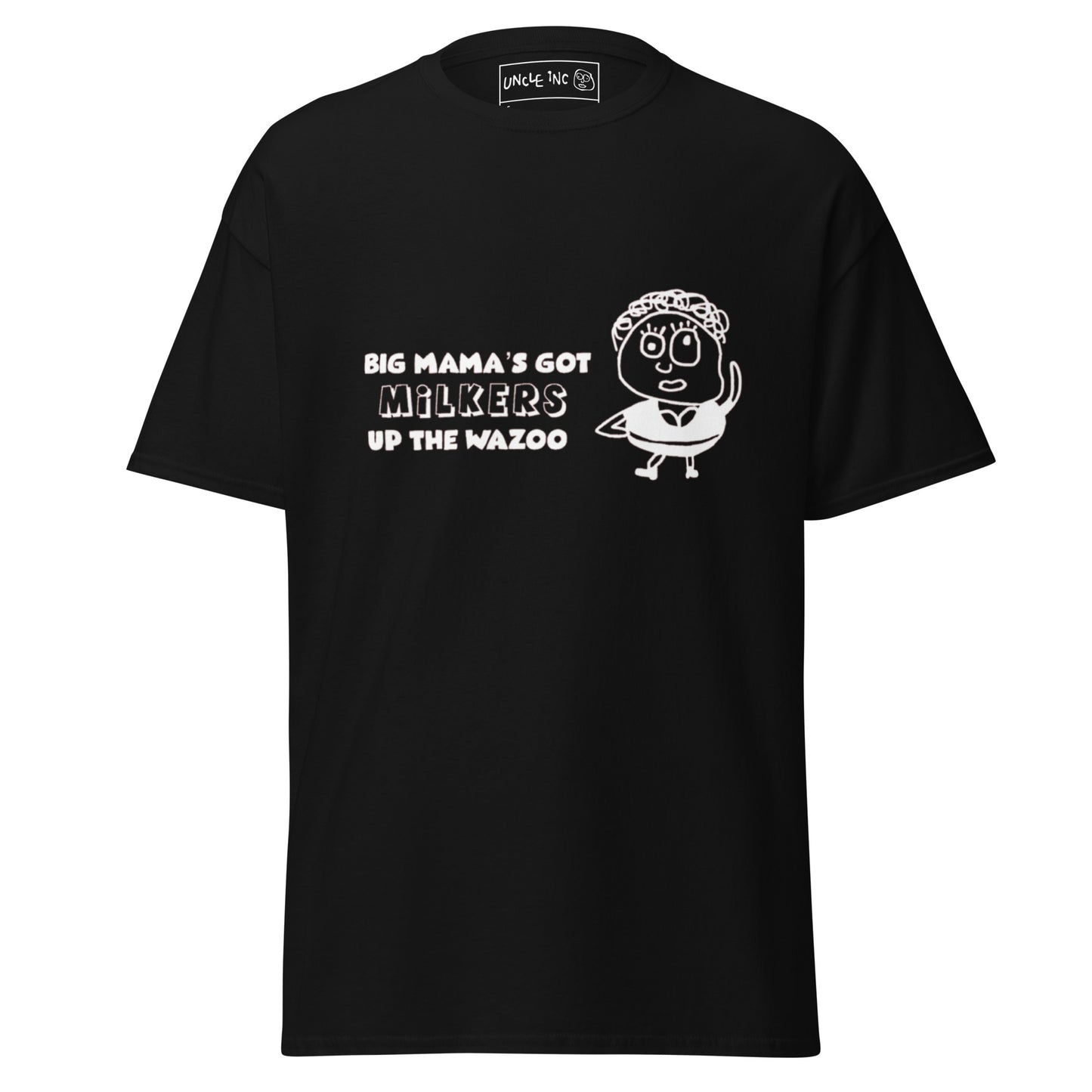 BIG MAMA'S GOT MILKERS UP THE WAZOO TEE