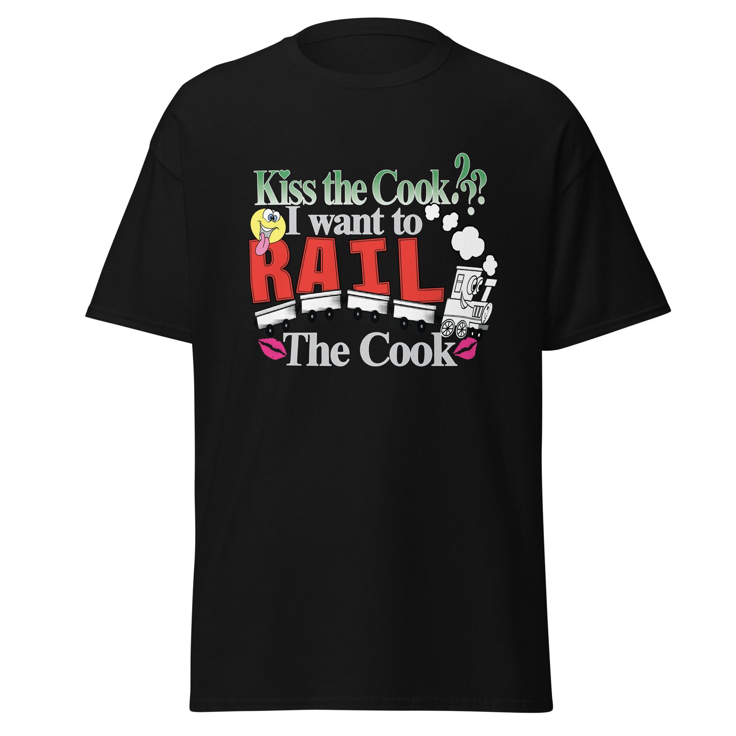 KISS THE COOK? I WANNA RAIL THE COOK TEE