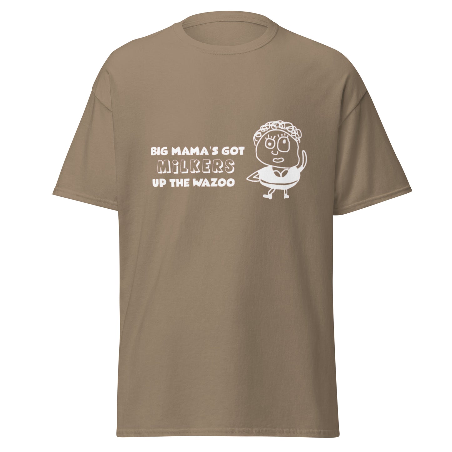 BIG MAMA'S GOT MILKERS UP THE WAZOO TEE