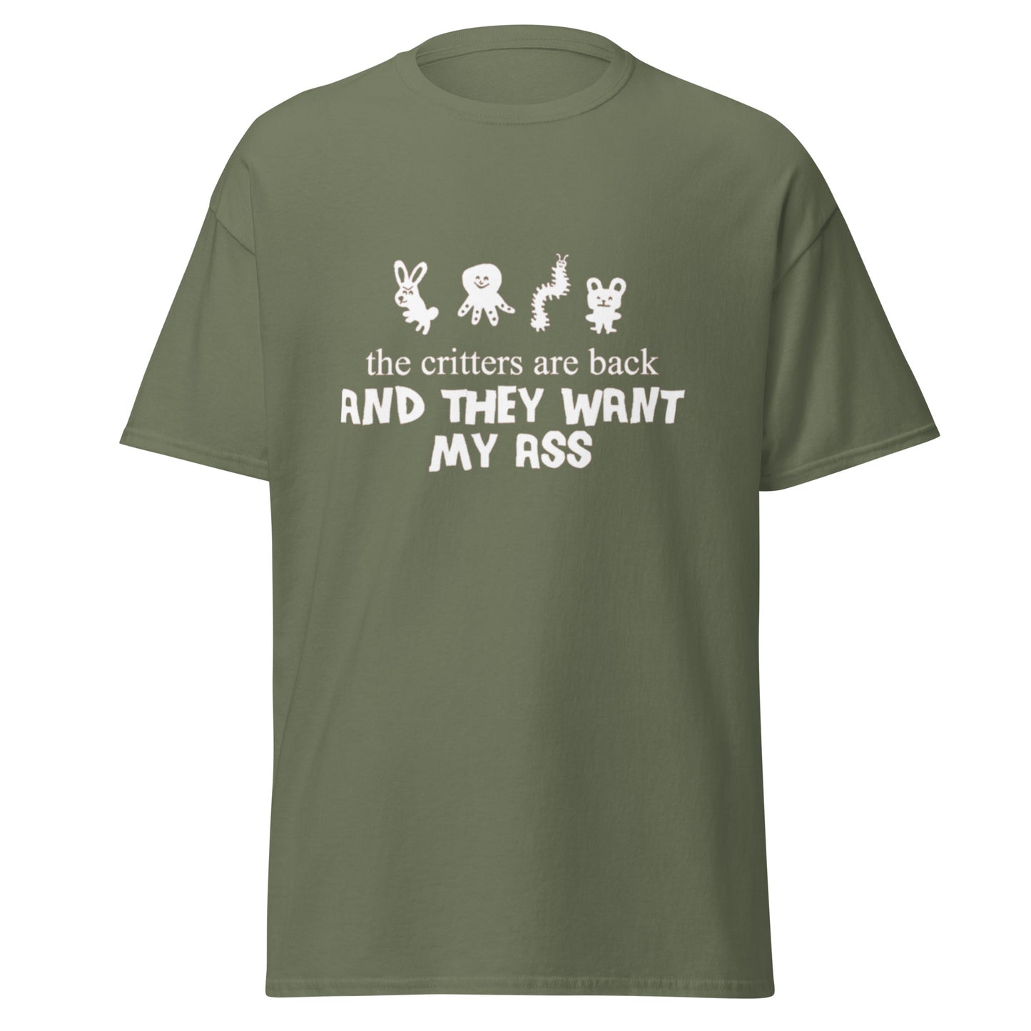 THE CRITTERS ARE BACK AND THEY WANT MY ASS TEE