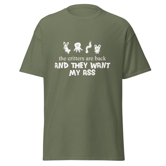 THE CRITTERS ARE BACK AND THEY WANT MY ASS TEE