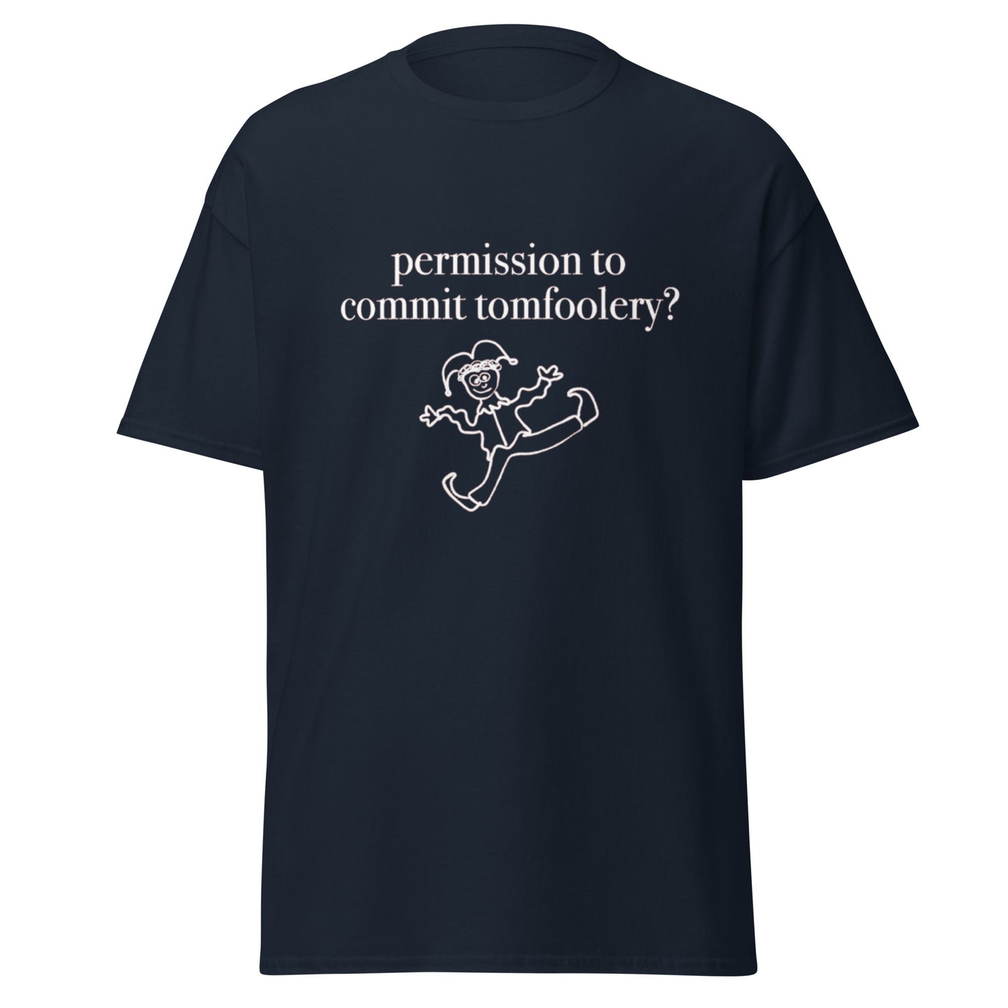PERMISSION TO COMMIT TOMFOOLERY TEE