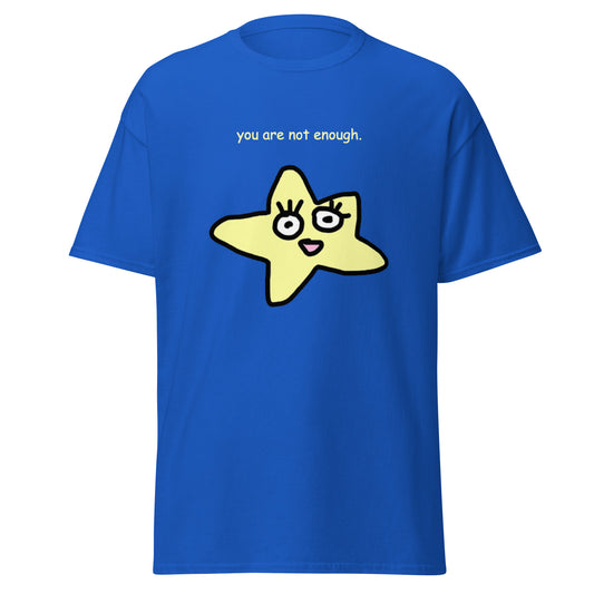 YOU ARE NOT ENOUGH TEE