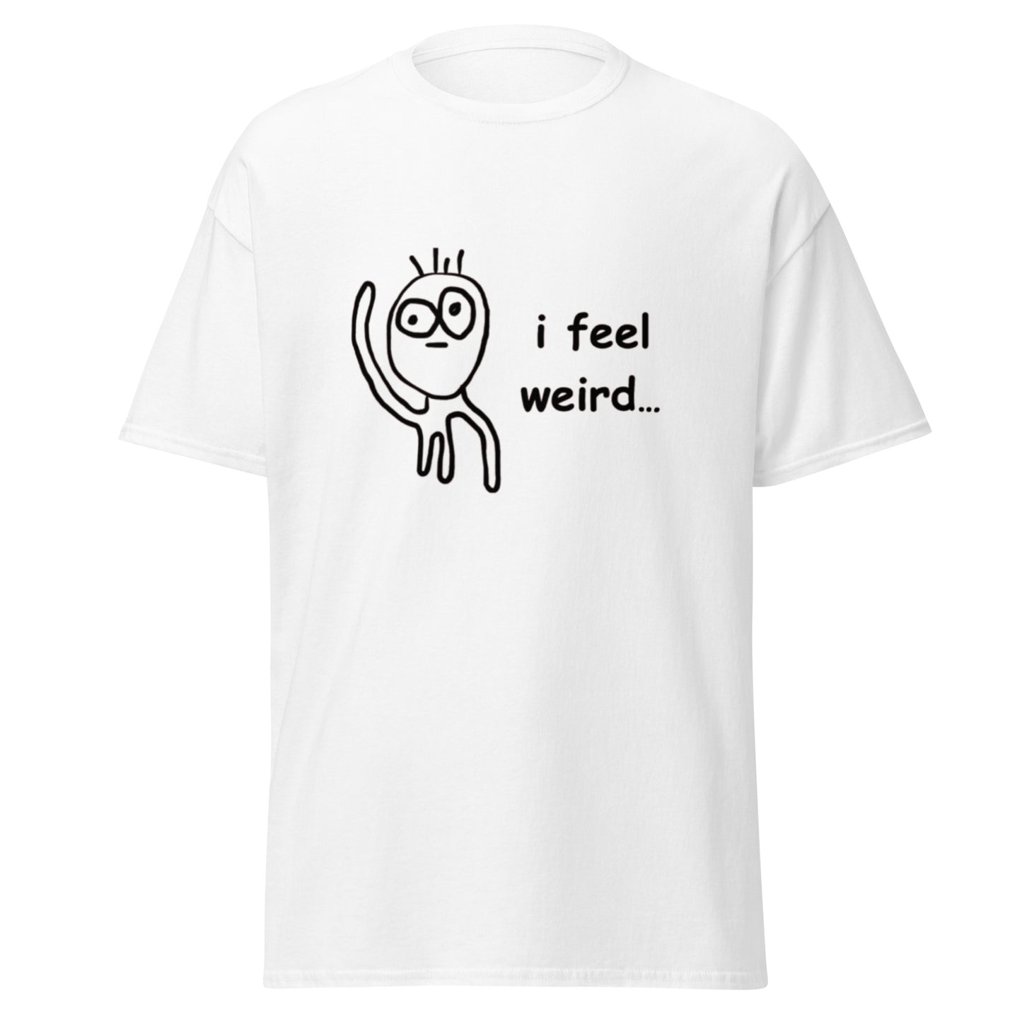 I FEEL WEIRD TEE