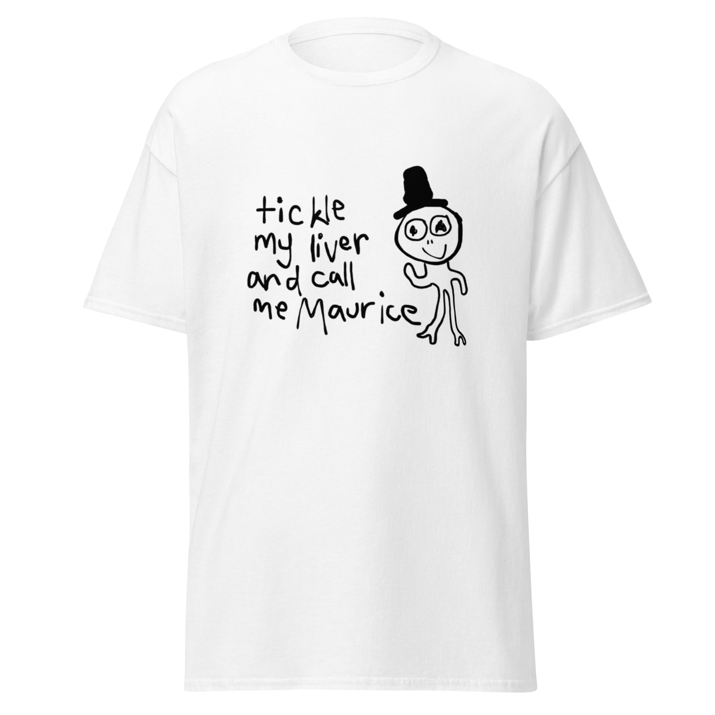 TICKLE MY LIVER AND CALL ME MAURICE TEE