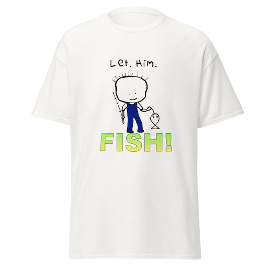 LET HIM FISH TEE